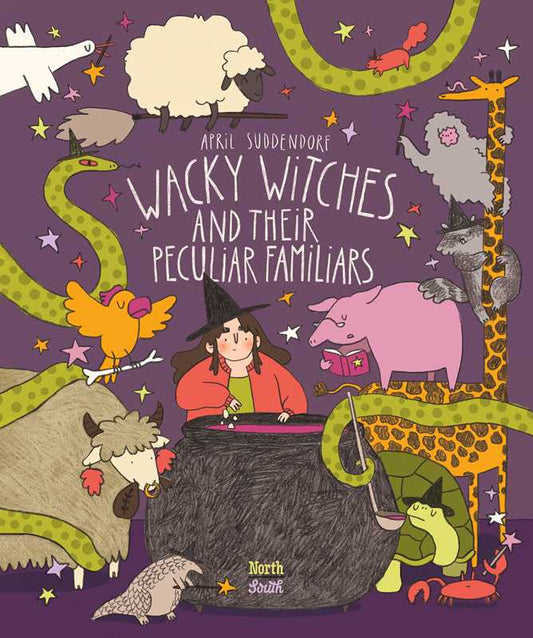 Wacky Witches and Their Peculiar Familiars by April Suddendorf: Hardcover; 48 pages / English