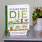 Please Don't Die - Houseplants Guide Book for Plant Moms